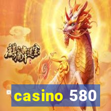 casino 580