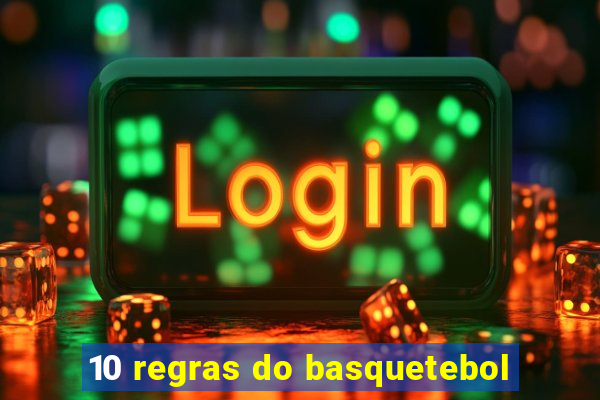 10 regras do basquetebol