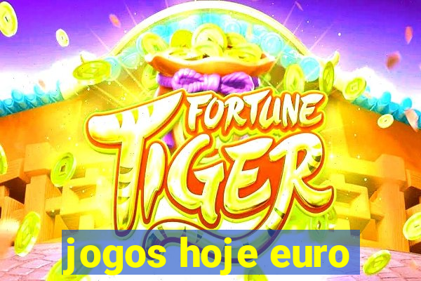 jogos hoje euro