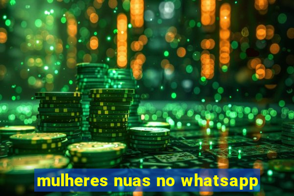 mulheres nuas no whatsapp