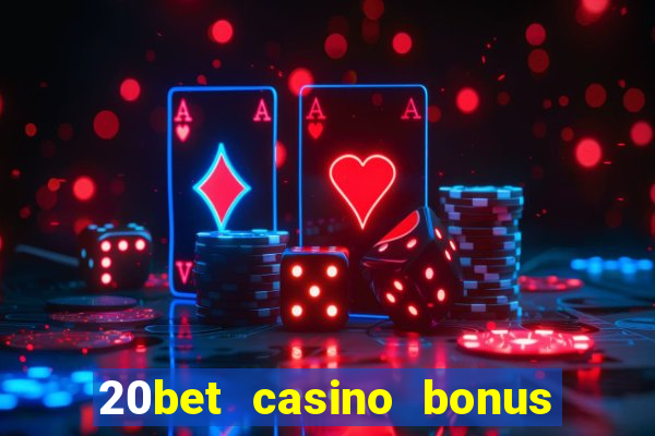 20bet casino bonus ohne einzahlung