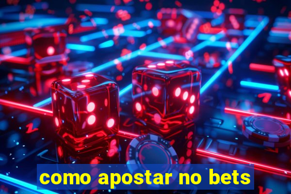 como apostar no bets