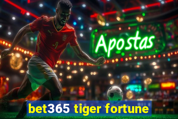 bet365 tiger fortune