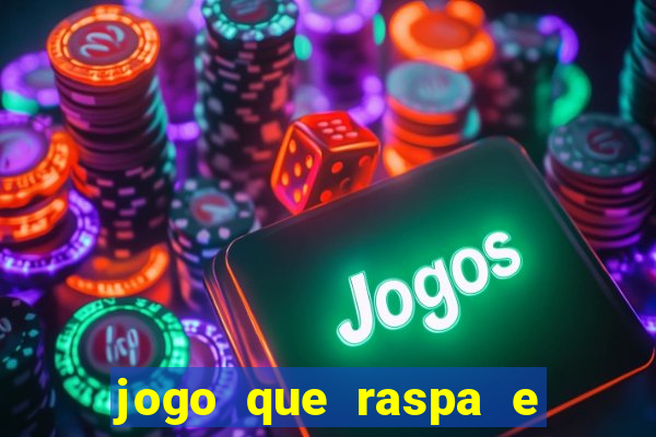 jogo que raspa e ganha dinheiro