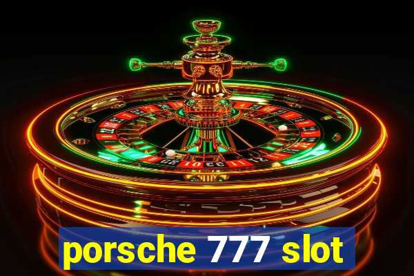 porsche 777 slot