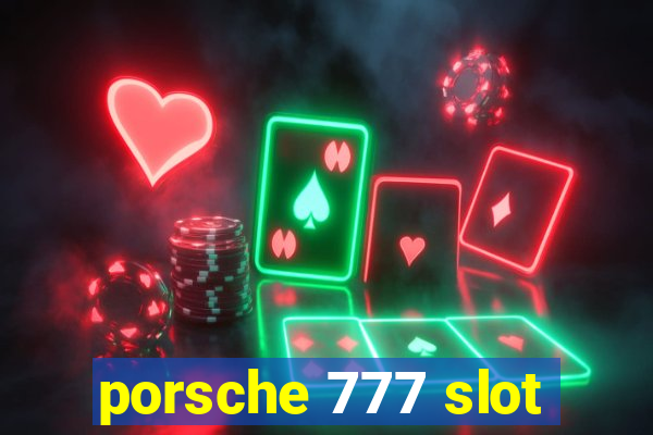 porsche 777 slot