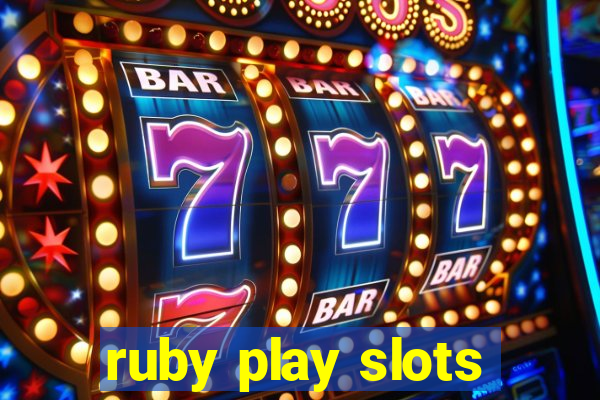 ruby play slots