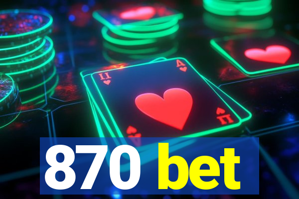 870 bet