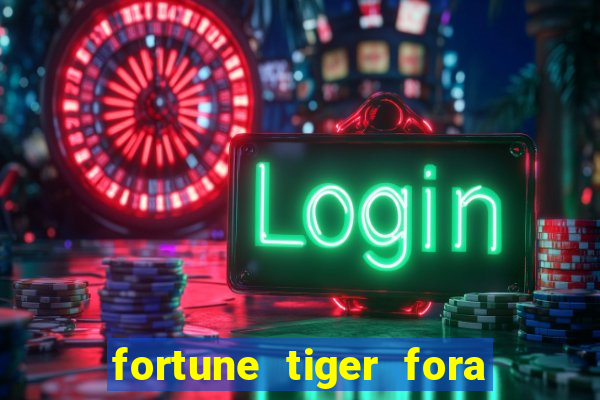 fortune tiger fora do ar