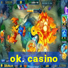 ok. casino