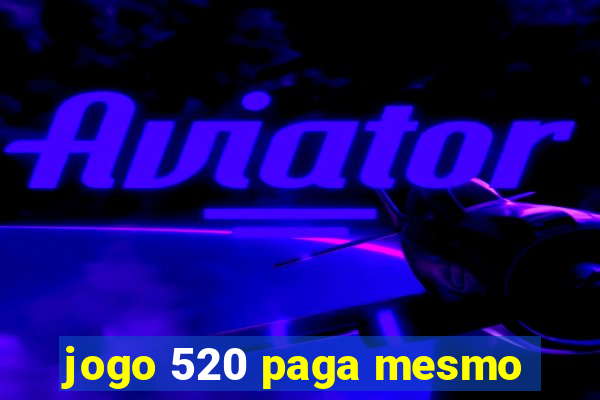 jogo 520 paga mesmo