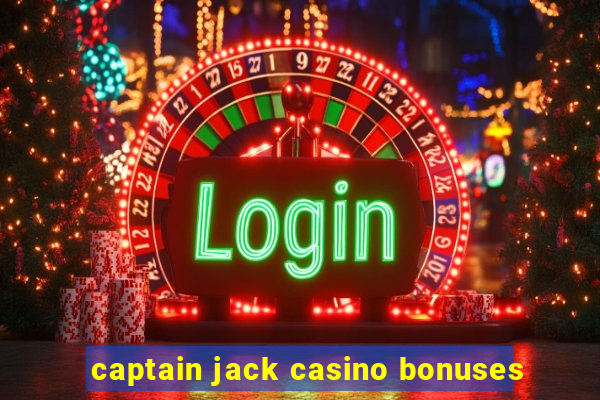 captain jack casino bonuses