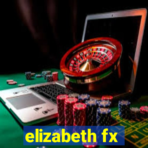 elizabeth fx