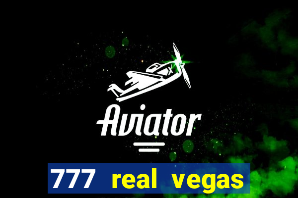 777 real vegas casino slots