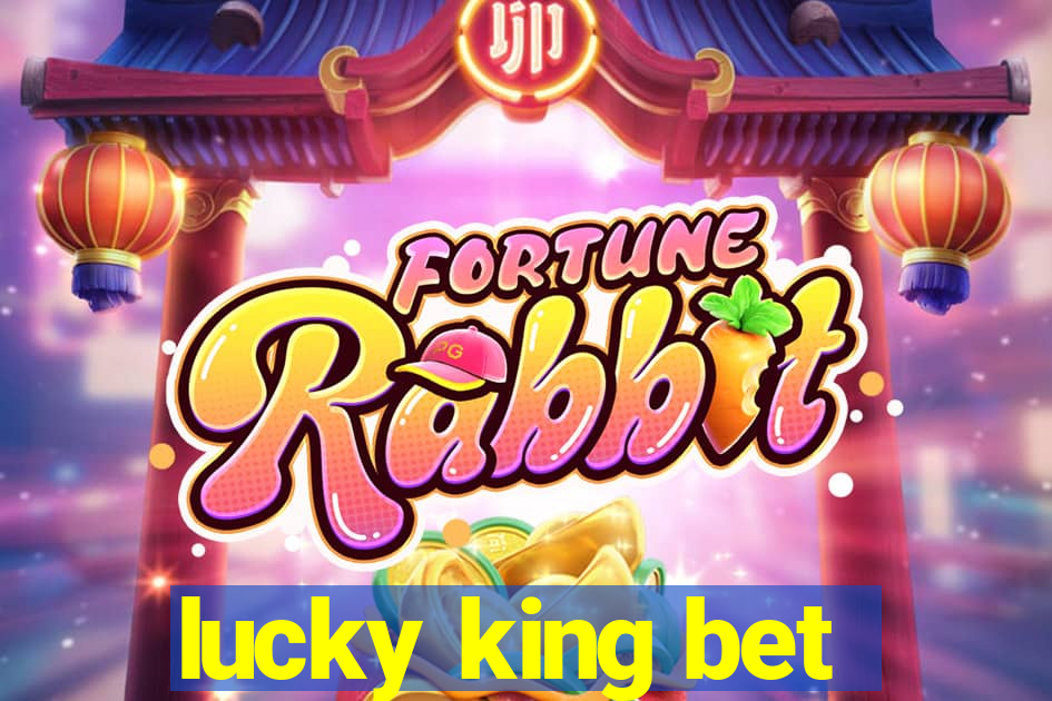 lucky king bet