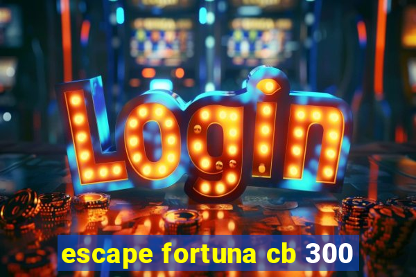 escape fortuna cb 300