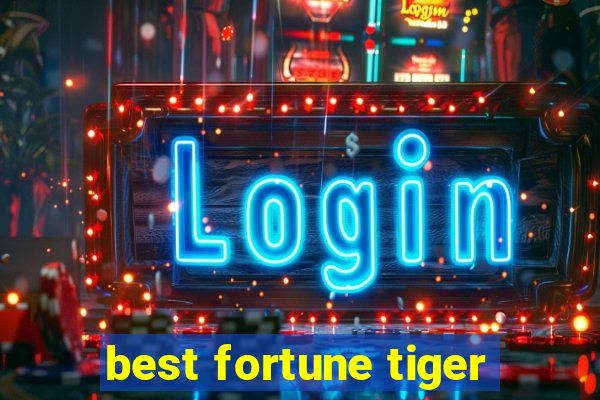 best fortune tiger