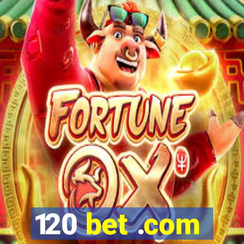 120 bet .com