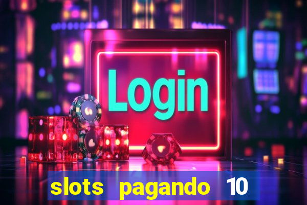 slots pagando 10 no cadastro