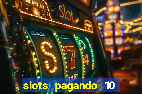 slots pagando 10 no cadastro