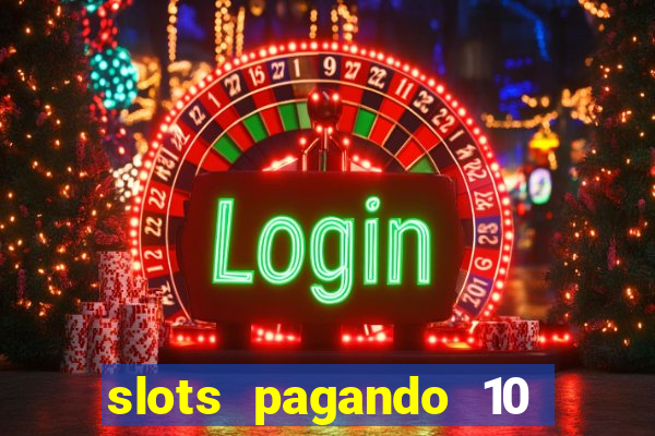 slots pagando 10 no cadastro