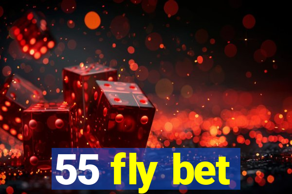 55 fly bet