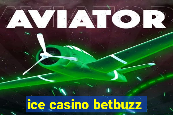 ice casino betbuzz