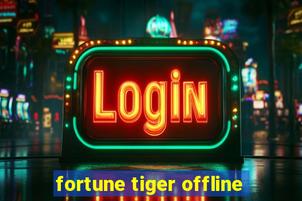 fortune tiger offline