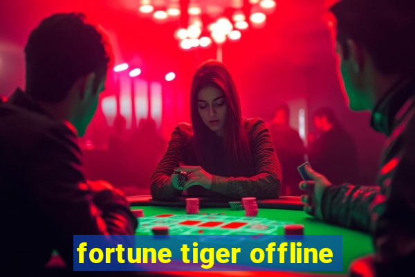 fortune tiger offline