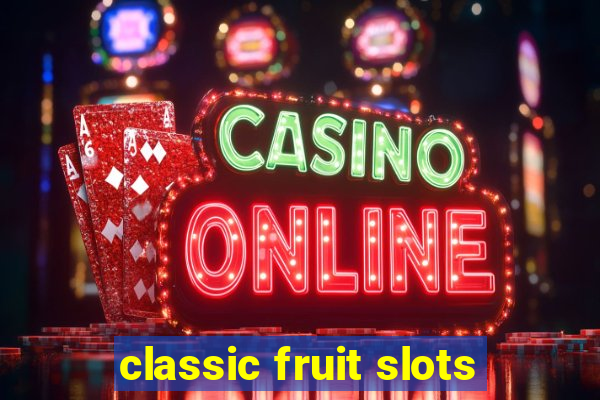 classic fruit slots