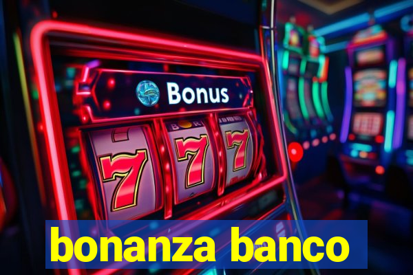 bonanza banco