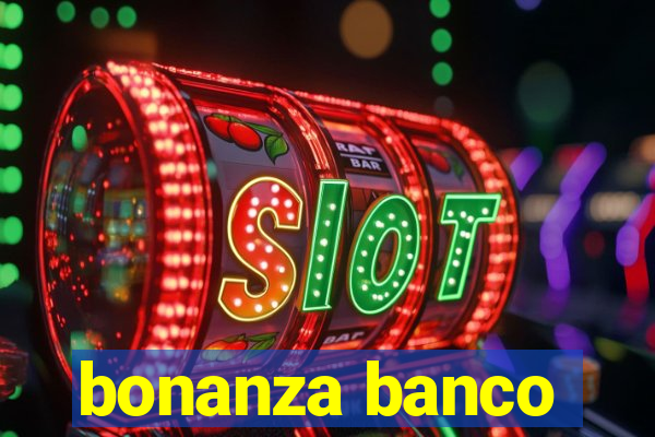 bonanza banco