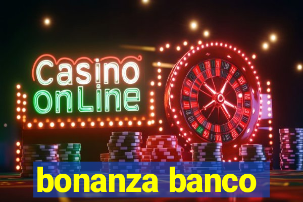 bonanza banco