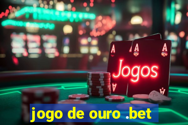 jogo de ouro .bet