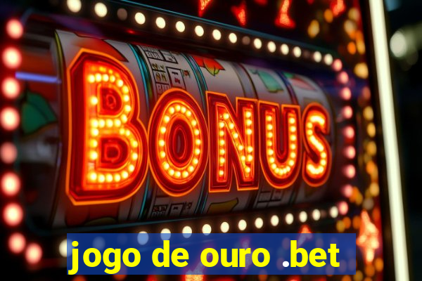 jogo de ouro .bet