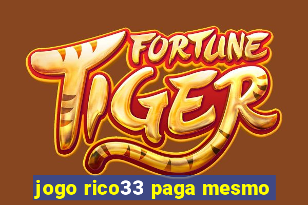 jogo rico33 paga mesmo