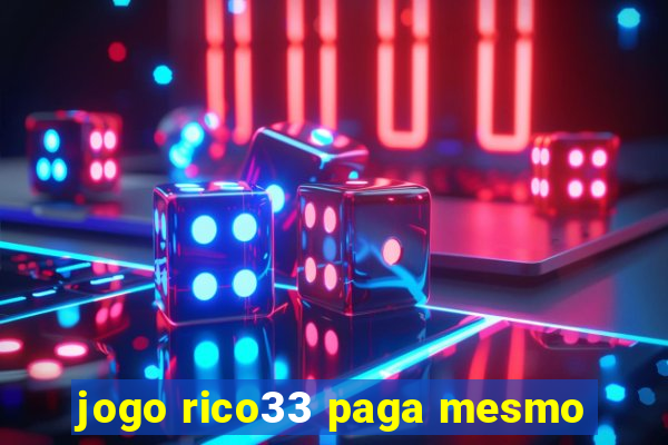 jogo rico33 paga mesmo