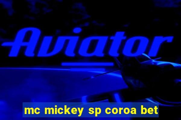 mc mickey sp coroa bet