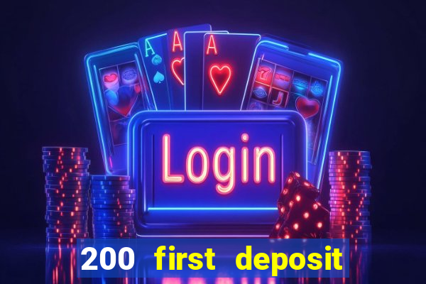 200 first deposit bonus casino