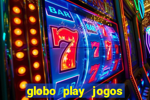 globo play jogos de futebol