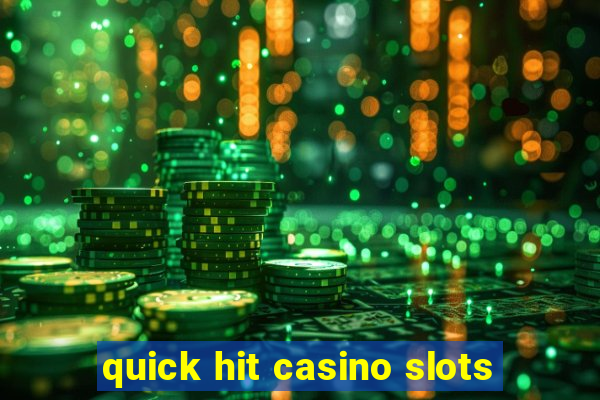 quick hit casino slots