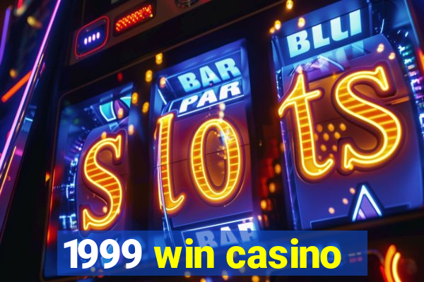 1999 win casino