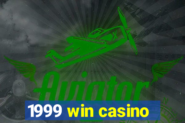 1999 win casino