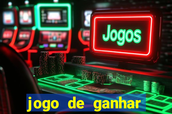 jogo de ganhar dinheiro de verdade grátis