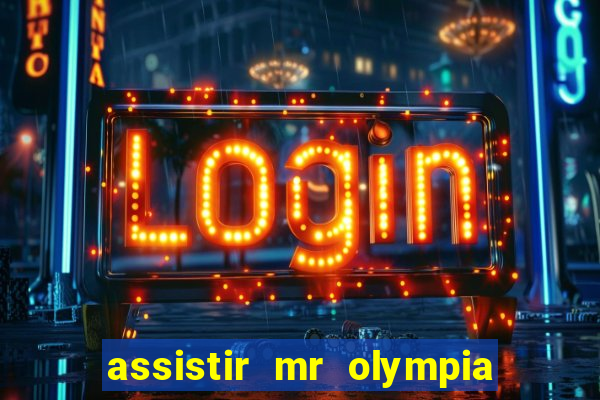 assistir mr olympia 2024 ao vivo