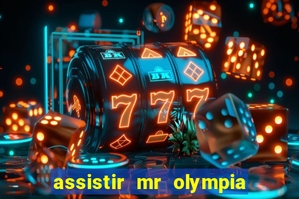 assistir mr olympia 2024 ao vivo