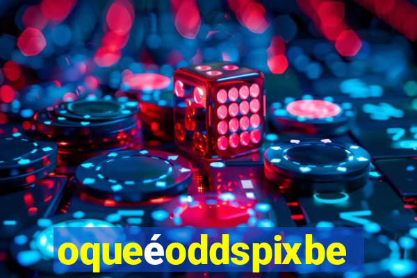 oqueéoddspixbet