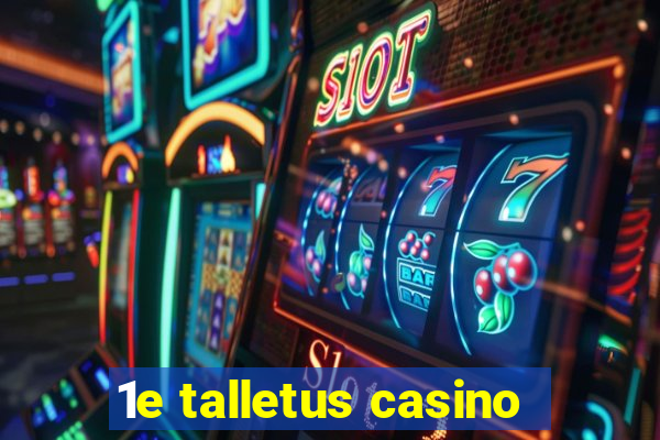 1e talletus casino