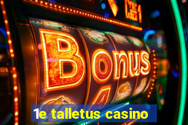 1e talletus casino