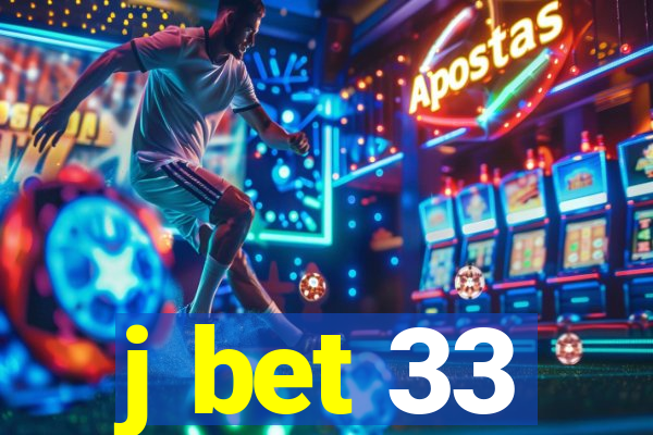 j bet 33